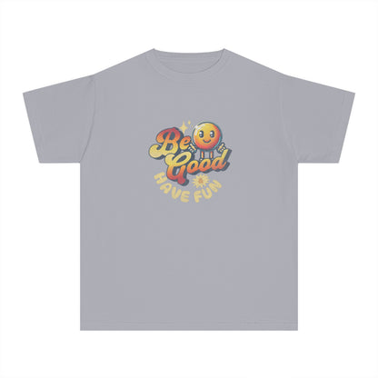 Youth T-Shirt - Be Good Have Fun