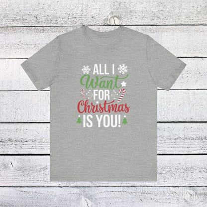 Men & Women Christmas T-Shirt. All I want for Christmas is you. Unisex Christmas T-Shirt.