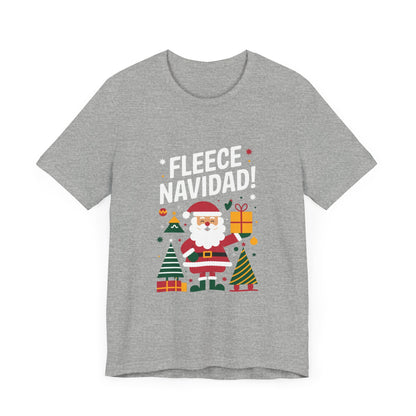 Men & Women Christmas T-Shirt. Fleece Navidad! Unisex Christmas T-Shirt.