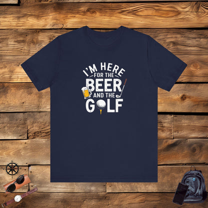 Men & Women Golf T-Shirt: I'm Here for beer & Golf! Unisex Golf T-Shirt.