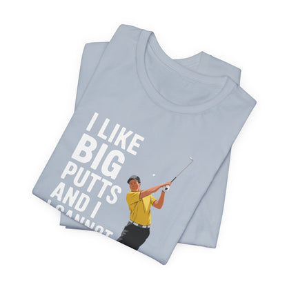 Men & Women Golf T-Shirt: I Like Big Putts and I Cannot Lie. Unisex Golf T-Shirt.