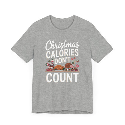 Men & Women Christmas T-Shirt. Christmas Calories don't count. Unisex Christmas T-Shirt.