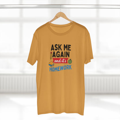 Men's Stable Tee: Ask Me Again, It's Homework. Teachers with Attitude.