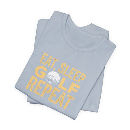 Men & Women Golf T-Shirt: Eat, Sleep, Golf, Repeat. Unisex Golf T-Shirt.