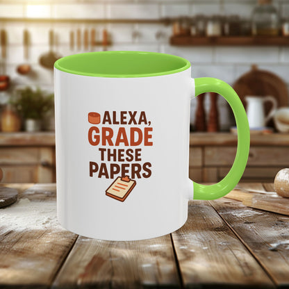 Funny Coffee Mug - 'Alexa, Grade These Papers' - Colorful Ceramic Cup for Teachers and Students. Teachers with Attitude.