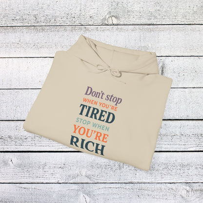 Unisex Heavy Blend™ Hooded Sweatshirt - Don’t Stop When You’re Tired, Stop When You're Rich
