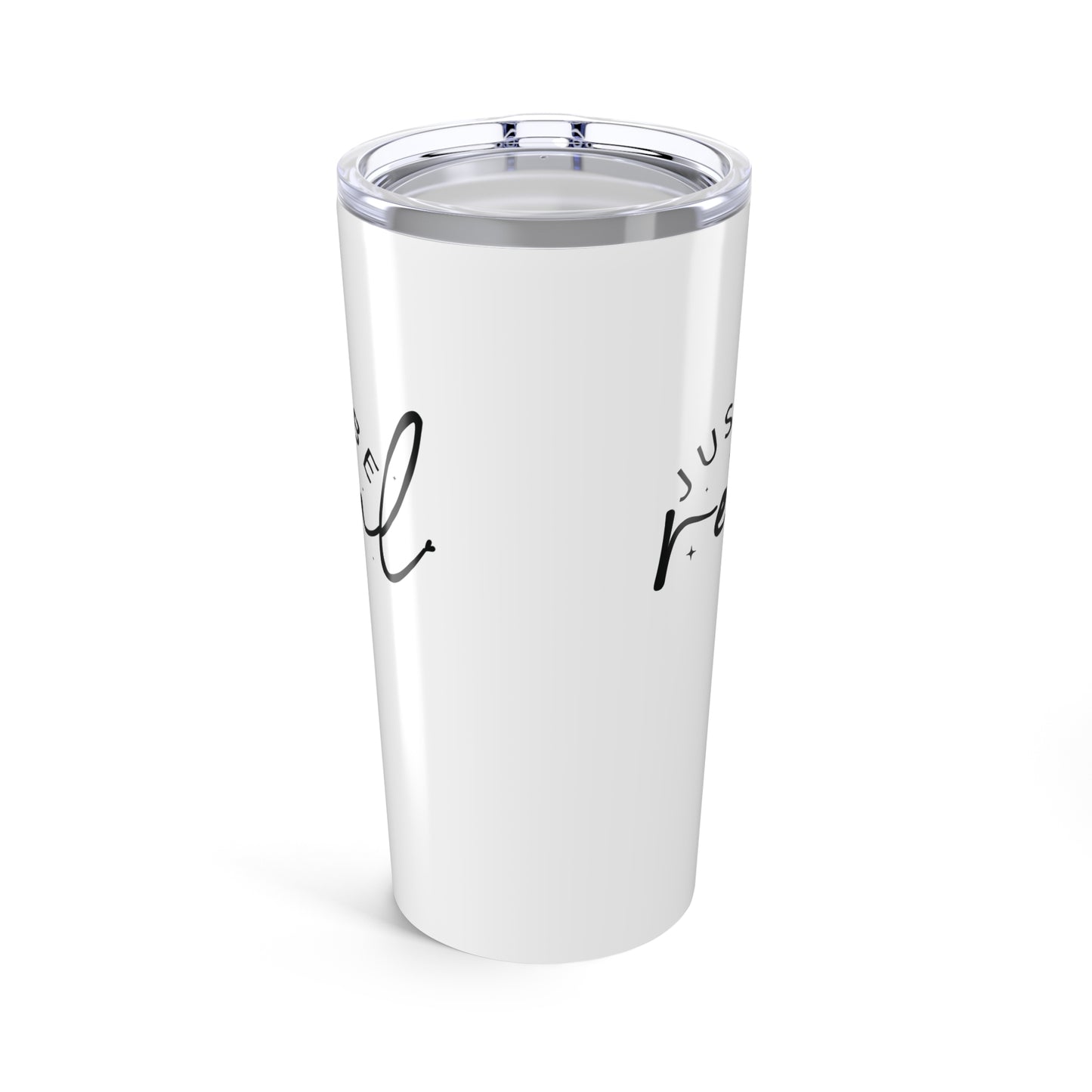 tumbler 20oz - just be real - authentic living quote