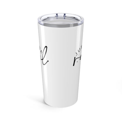 Tumbler 20oz - Just Be Real - Authentic Living Quote