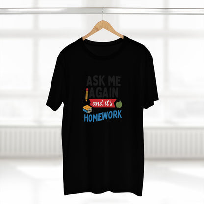 Men's Stable Tee: Ask Me Again, It's Homework. Teachers with Attitude.