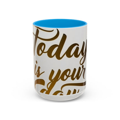 Bright & Inspirational Today Is Your Day Mug - Perfect Gift