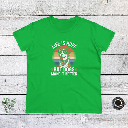 Women's Midweight Cotton Tee - Live is Ruff, But Dogs Make it better | Funny Dog Lover Gift | Cute Pet Quote Design