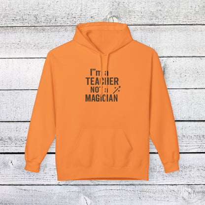 Unisex Softstyle Hoodie - I'm a Teacher Not a Magician Design. Teachers with Attitude.