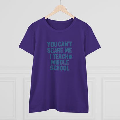 Funny Women's Cotton Tee - 'You Can't Scare Me, I Teach Middle School'. Teachers with Attitude.