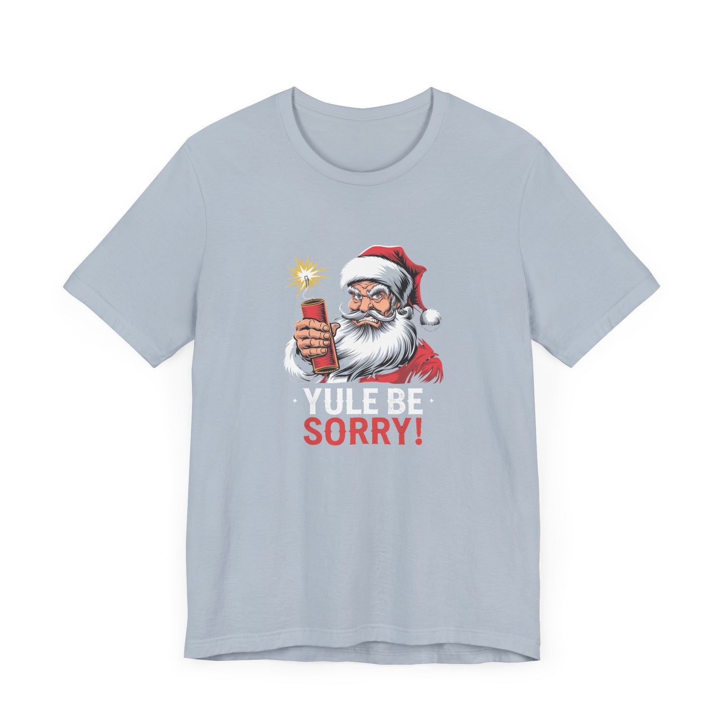 men & women christmas t-shirt. yule be sorry. unisex christmas t-shirt.