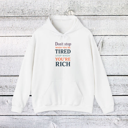 Unisex Heavy Blend™ Hooded Sweatshirt - Don’t Stop When You’re Tired, Stop When You're Rich