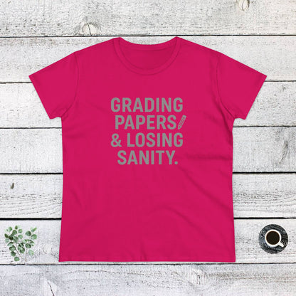 Women's Cotton Tee - Grading Papers & Losing Sanity. Teachers with attitude.