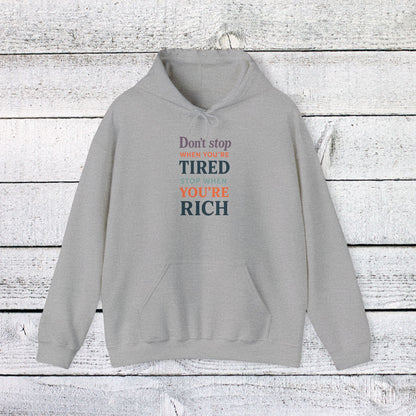 Unisex Heavy Blend™ Hooded Sweatshirt - Don’t Stop When You’re Tired, Stop When You're Rich