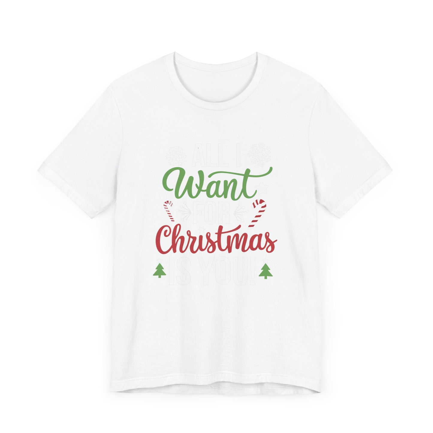 men & women christmas t-shirt. all i want for christmas is you. unisex christmas t-shirt.