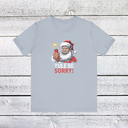 Men & Women Christmas T-Shirt. Yule be Sorry. Unisex Christmas T-Shirt.