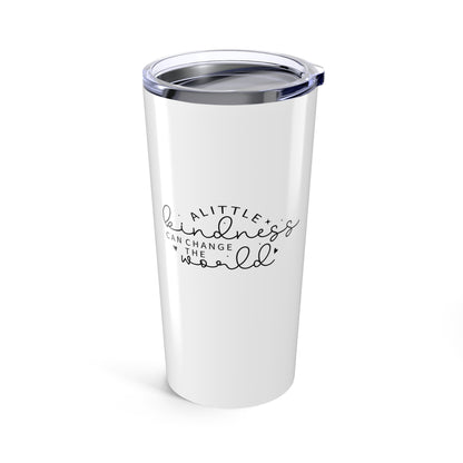 Tumbler 20oz - A Little Kindness Can Change the World - Positive Quote
