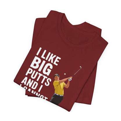 Men & Women Golf T-Shirt: I Like Big Putts and I Cannot Lie. Unisex Golf T-Shirt.