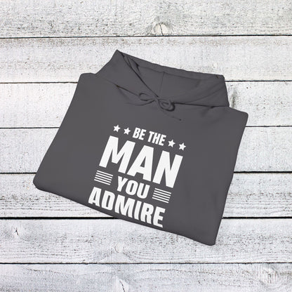 Unisex Heavy Blend™ Hooded Sweatshirt - Be the Man You Admire - Self-Improvement Quote