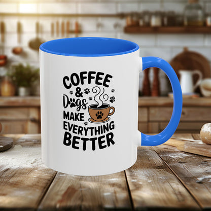Colorful Mugs (11oz, 15oz) - Coffee and Dogs Make Everything better | Funny Dog Lover Gift | Cute Pet Quote Design