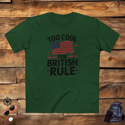 Men's T-Shirt, Men's Tee, Funny Men's Gift, Too Cool for British Rule