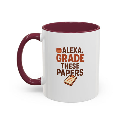 Funny Coffee Mug - 'Alexa, Grade These Papers' - Colorful Ceramic Cup for Teachers and Students. Teachers with Attitude.