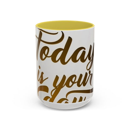 Bright & Inspirational Today Is Your Day Mug - Perfect Gift