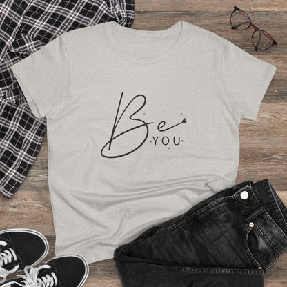 Women's Midweight Cotton Tee - Be You - Simple and Powerful Self-Love Quote