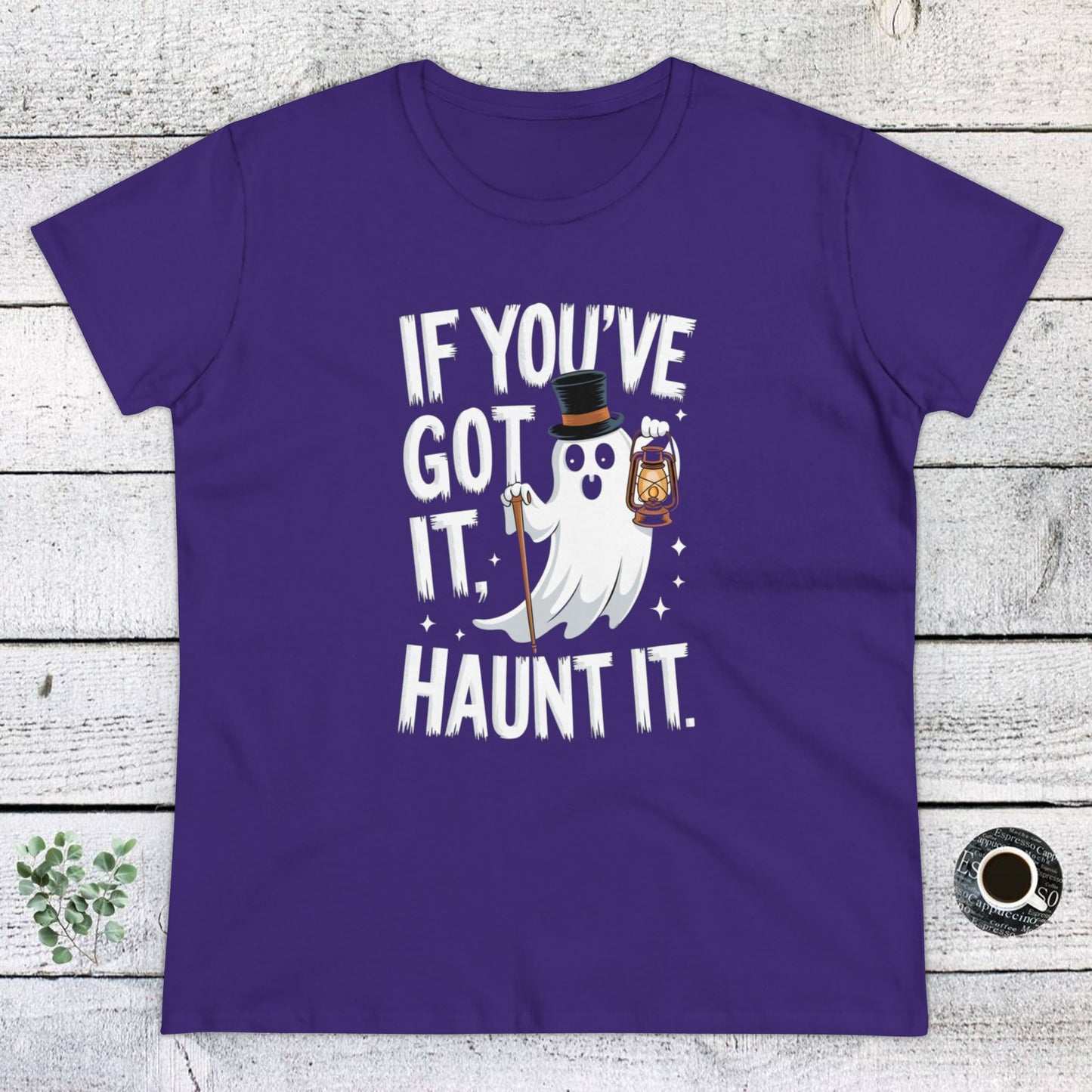 women's t-shirt, women's tee, women's halloween, funny gift, if you've got it haunt it!