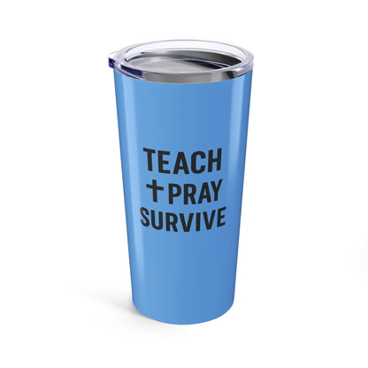 Custom Engraved Tumbler - Teach, Pray, Survive. Teachers with Attitude.