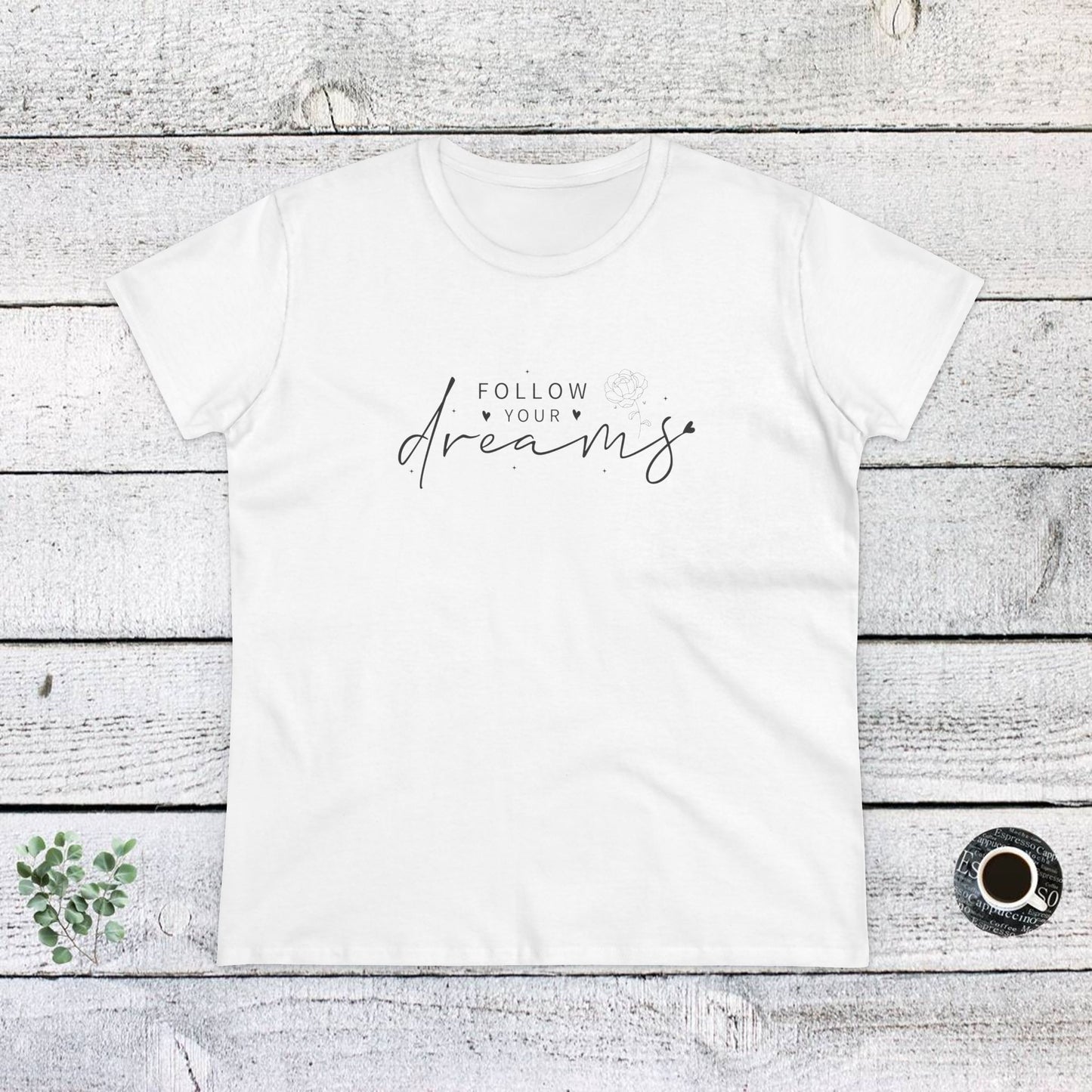 women's midweight cotton tee - follow your dreams - dream big quote