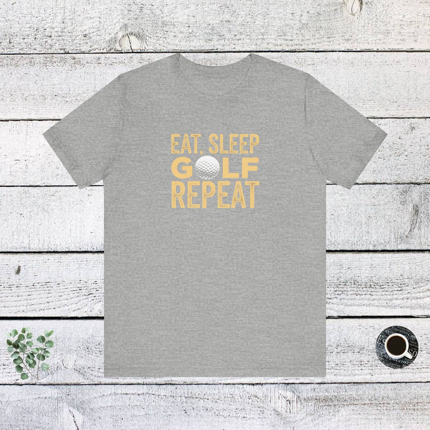 men & women golf t-shirt: eat, sleep, golf, repeat. unisex golf t-shirt.