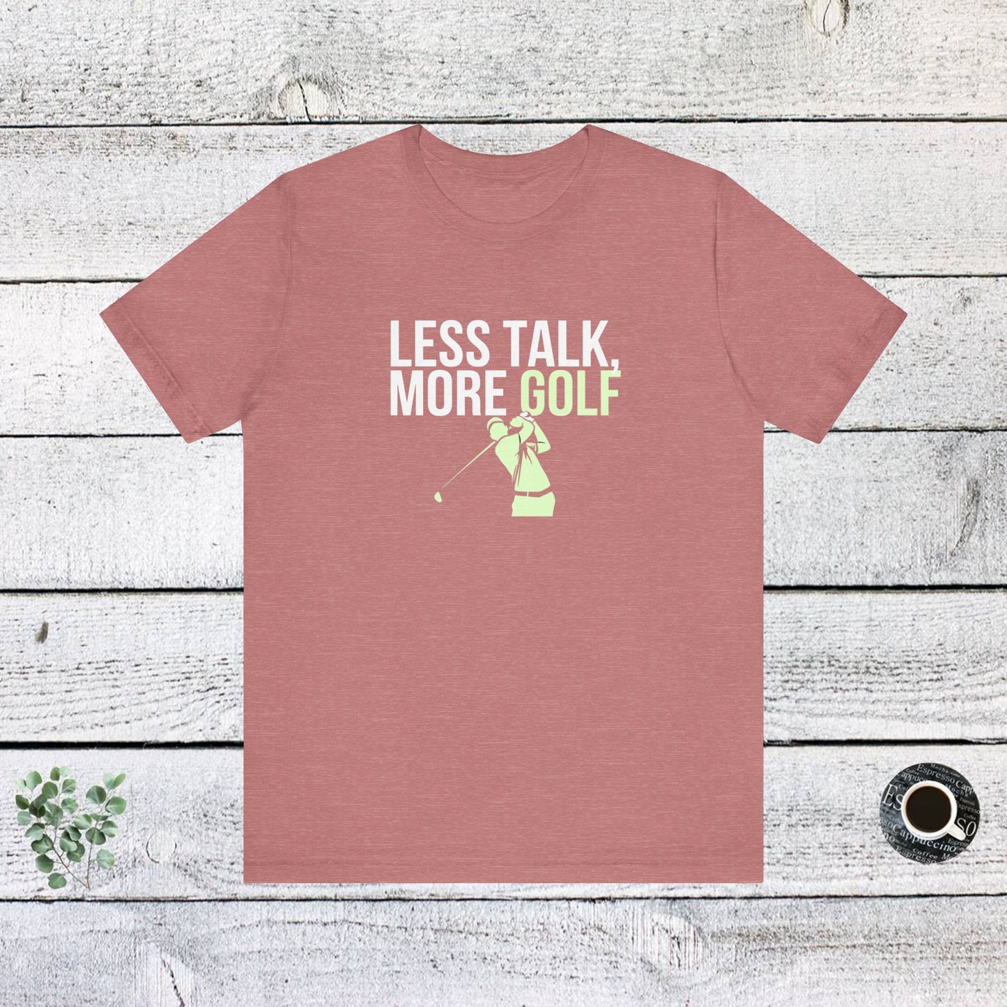 men & women golf t-shirt: less talk more golf! unisex golf t-shirt.