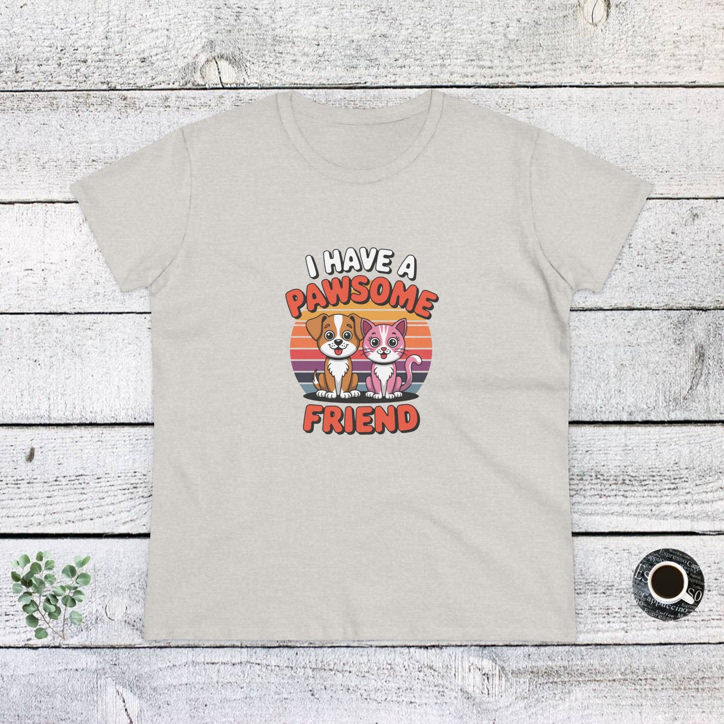women's midweight cotton tee - i have a pawesome friend | funny dog lover gift | cute pet quote design