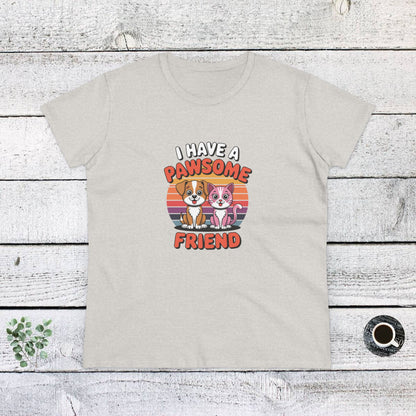 Women's Midweight Cotton Tee - I have a Pawesome Friend | Funny Dog Lover Gift | Cute Pet Quote Design