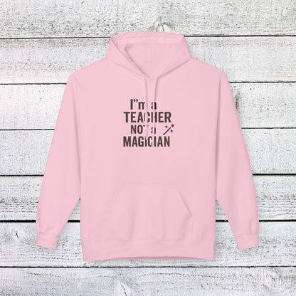 Unisex Softstyle Hoodie - I'm a Teacher Not a Magician Design. Teachers with Attitude.