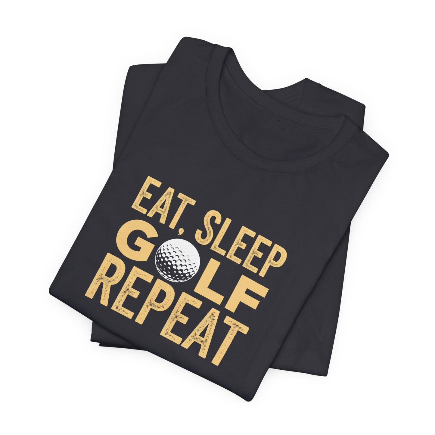 men & women golf t-shirt: eat, sleep, golf, repeat. unisex golf t-shirt.