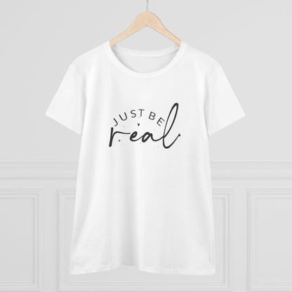 Women's Midweight Cotton Tee - Just Be Real - Authentic Living Quote