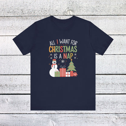 Men & Women Christmas T-Shirt. All I want for Christmas is a nap! Unisex Christmas T-Shirt