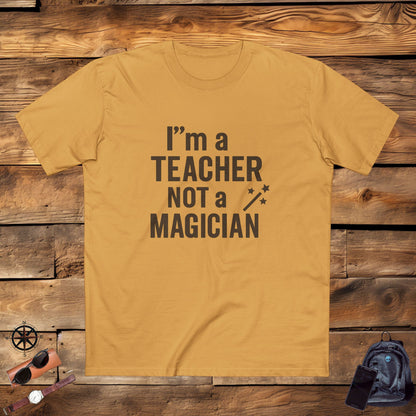 Men's Stable Tee - I'm a Teacher Not a Magician. Teachers with Attitude.