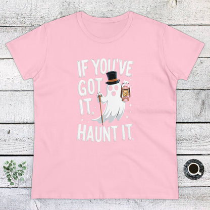 Women's T-Shirt, Women's Tee, Women's Halloween, Funny Gift, If you've got it haunt it!