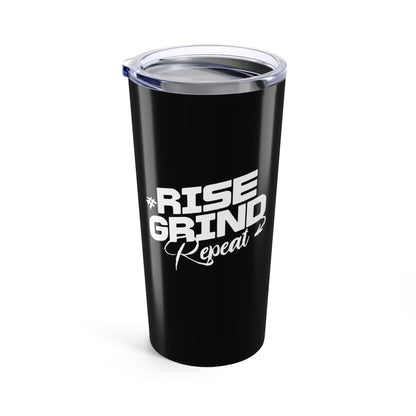 Tumbler 20oz - Rise, Grind, Repeat - Hustle Daily Motivation