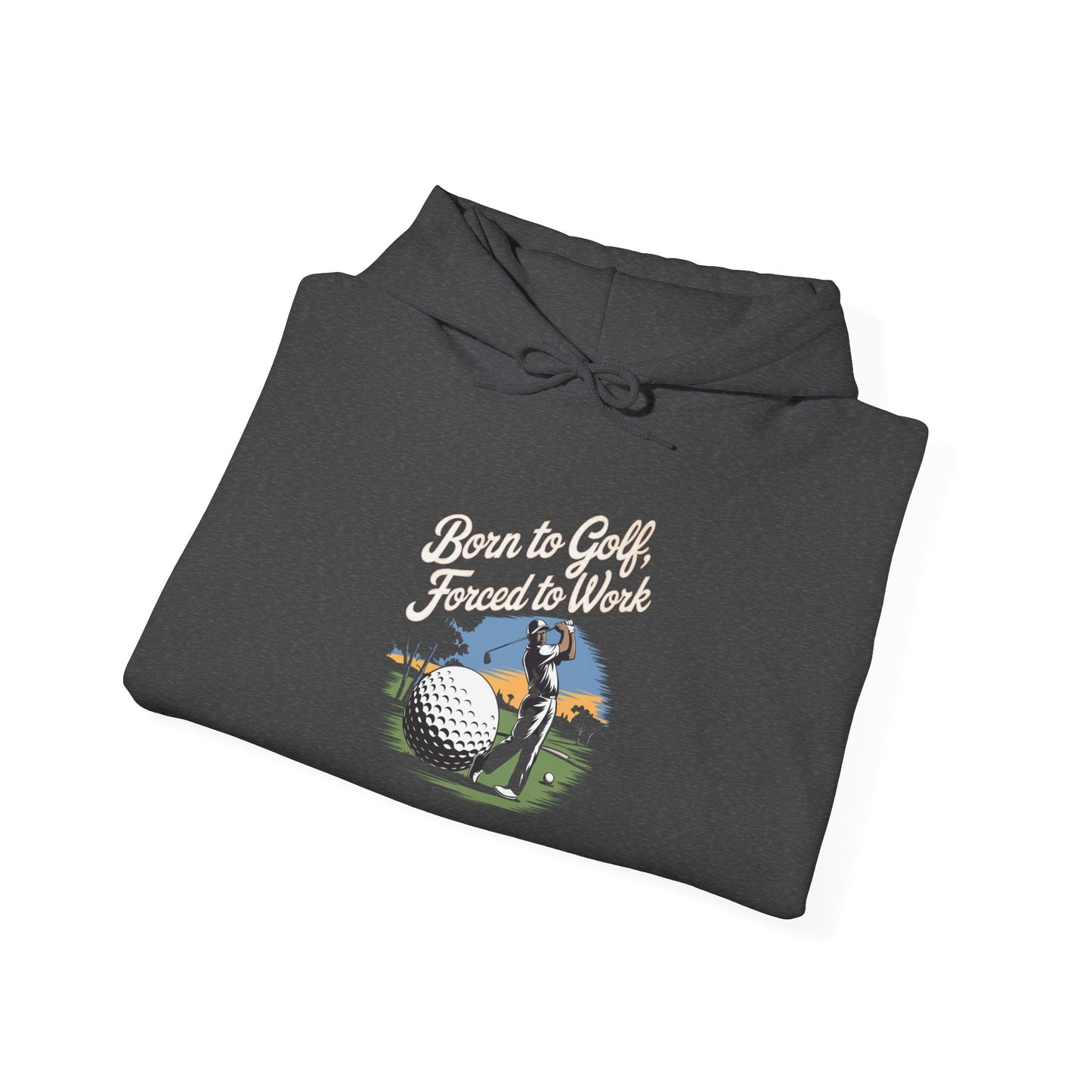 men & women golf sweatshirt: born to golf, forced to work. unisex golf sweatshirt: