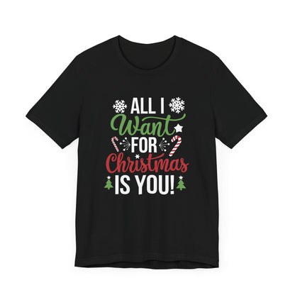 Men & Women Christmas T-Shirt. All I want for Christmas is you. Unisex Christmas T-Shirt.