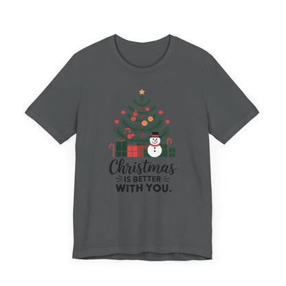 Men & Women Christmas T-Shirt. Christmas is better with you. Unisex Christmas T-Shirt.