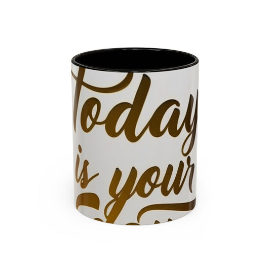 Bright & Inspirational Today Is Your Day Mug - Perfect Gift