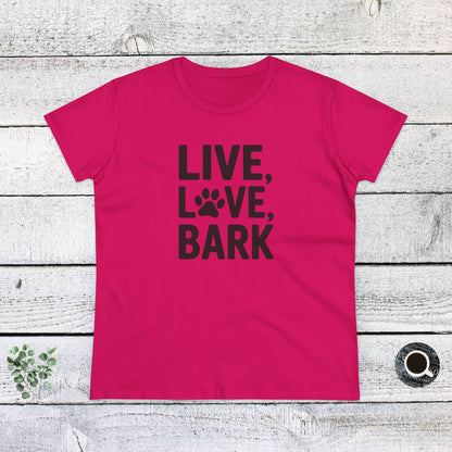 Women's Midweight Cotton Tee - Live Love Bark | Funny Dog Lover Gift | Cute Pet Quote Design